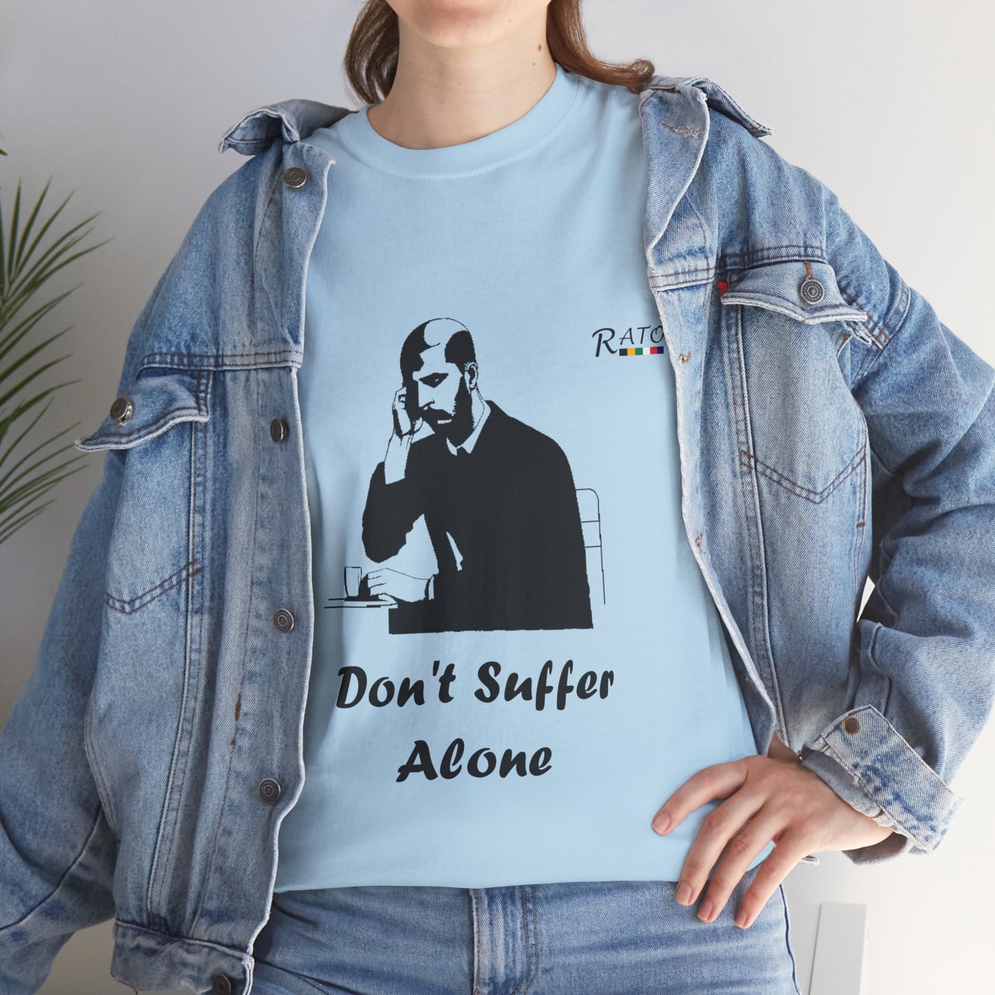 Dont Suffer Alone - Unisex Heavy Cotton Tee
