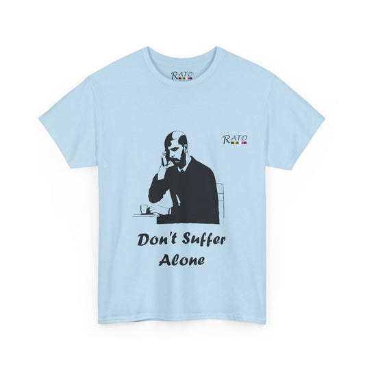 Dont Suffer Alone - Unisex Heavy Cotton Tee