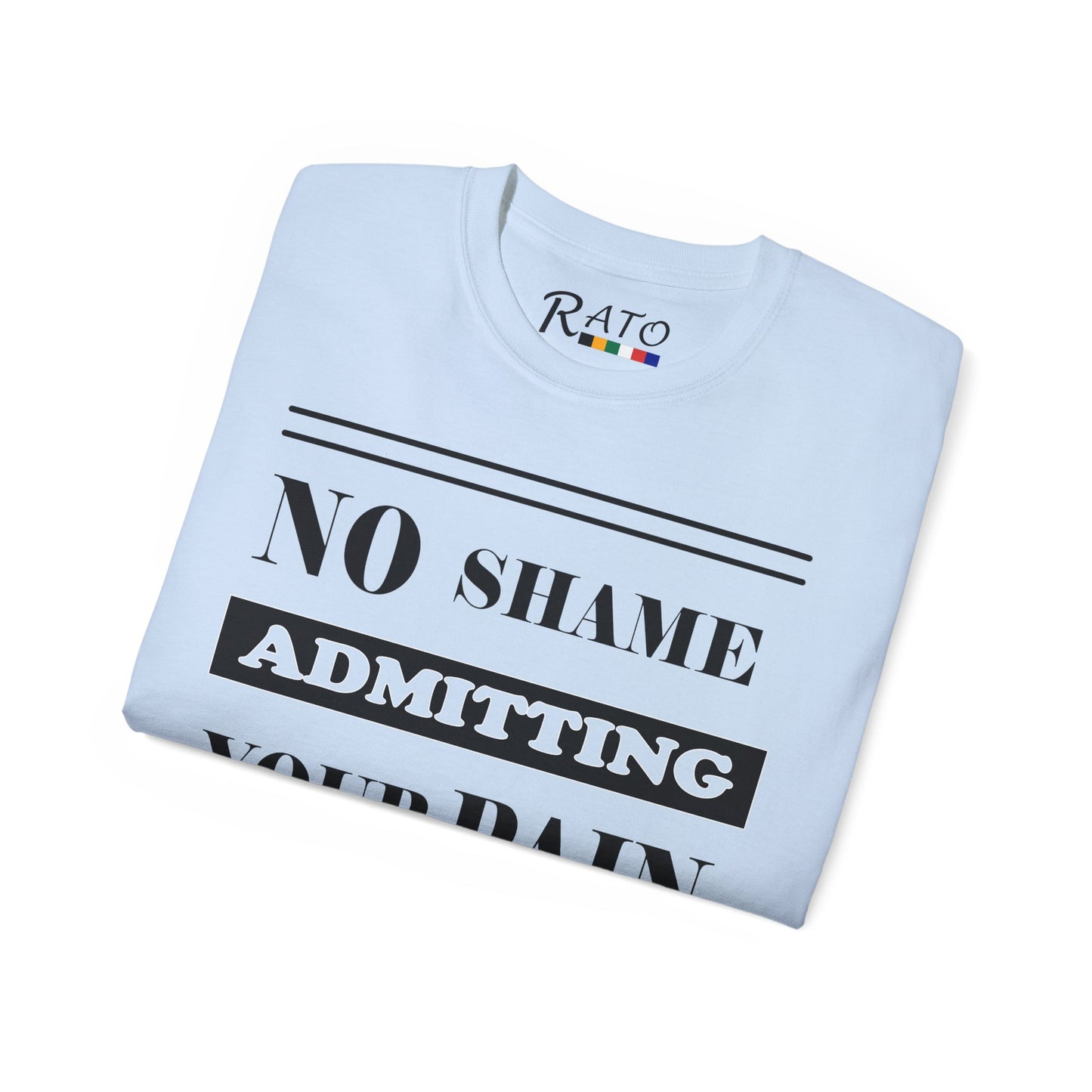 No Shame Admitting Your Pain - Unisex Ultra Cotton Tee