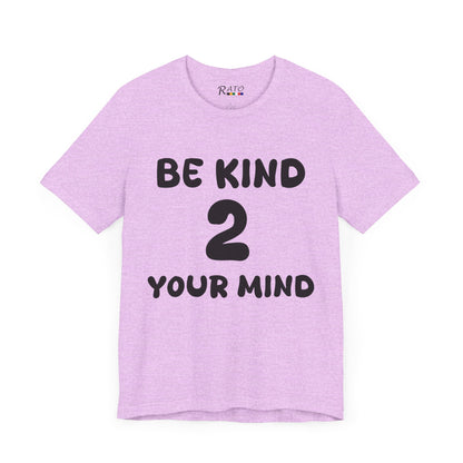 Be Kind 2 Your Mind - Unisex Jersey Short Sleeve Tee