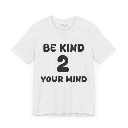 Be Kind 2 Your Mind - Unisex Jersey Short Sleeve Tee